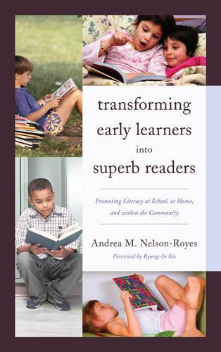 Бумажная книга «Transforming Early Learners into Superb Readers: Promoting Literacy at School, at Home, and within the Community», автор Андреа М. Нельсон-Ройз - фото №1