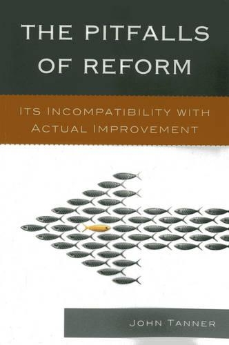 Паперова книга «The Pitfalls of Reform: Its Incompatibility with Actual Improvement», автор Джон Таннер - фото №1