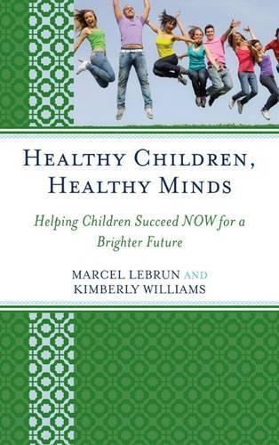 Бумажная книга «Healthy Children, Healthy Minds: Helping Children Succeed NOW for a Brighter Future», авторов Кимберли Уильямс, Марсель Лебрен - фото №1