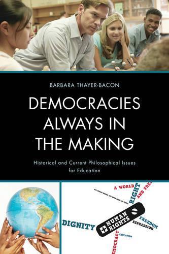 Бумажная книга «Democracies Always in the Making: Historical and Current Philosophical Issues for Education», автор Барбара Дж. Тейер-Бакон - фото №1