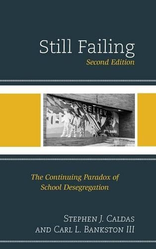 Паперова книга «Still Failing: The Continuing Paradox of School Desegregation», авторів Карл Л. Бенкстон, Стівен Дж. Калдас - фото №1