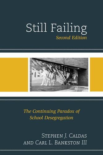 Паперова книга «Still Failing: The Continuing Paradox of School Desegregation», авторів Карл Л. Бенкстон, Стівен Дж. Калдас - фото №1