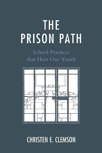 Бумажная книга «The Prison Path: School Practices that Hurt Our Youth», автор Кристен Э. Клемсон - фото №1