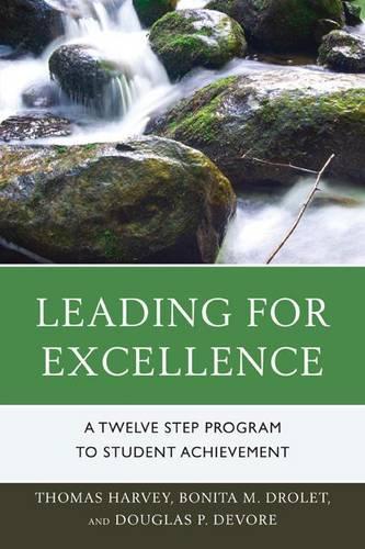 Бумажная книга «Leading for Excellence: A Twelve Step Program to Student Achievement», авторов Бонита М. Дролет, Дуглас П. ДеВор, Томас Р. Харви - фото №1