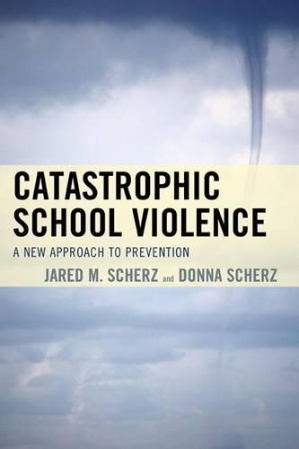 Паперова книга «Catastrophic School Violence: A New Approach to Prevention», авторів Донна Шерц, Джаред М. Шерц - фото №1
