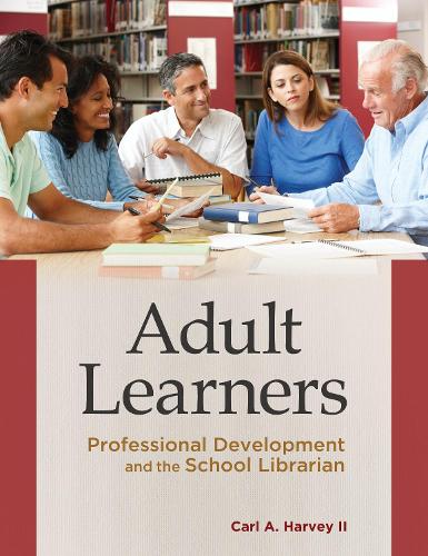 Паперова книга «Adult Learners: Professional Development and the School Librarian», автор Карл А. Харві II - фото №1
