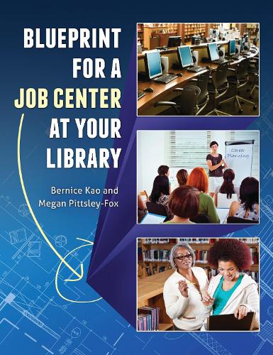Бумажная книга «Blueprint for a Job Center at Your Library», авторов Бернис Као, Меган Питтсли-Фокс - фото №1