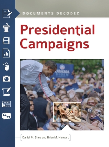 Паперова книга «Presidential Campaigns: Documents Decoded», авторів Брайан М. Гарвард, Деніел М. Ши - фото №1