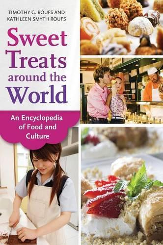 Паперова книга «Sweet Treats around the World: An Encyclopedia of Food and Culture», авторів Кетлін Сміт Руфс, Тімоті Г. Руфс - фото №1