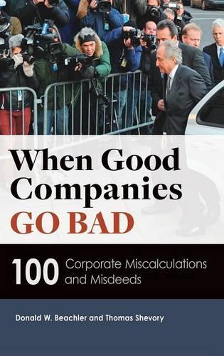 Бумажная книга «When Good Companies Go Bad: 100 Corporate Miscalculations and Misdeeds», авторов Дональд В. Бичлер, Томас Шевори - фото №1