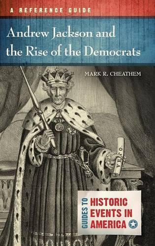 Паперова книга «Andrew Jackson and the Rise of the Democrats: A Reference Guide», автор Марк Р. Чітем - фото №1