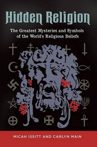 Бумажная книга «Hidden Religion: The Greatest Mysteries and Symbols of the World's Religious Beliefs», авторов Карлин Мейн, Мика Исситт - фото №1