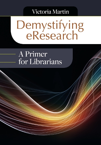 Паперова книга «Demystifying eResearch: A Primer for Librarians», автор Вікторія Мартін - фото №1