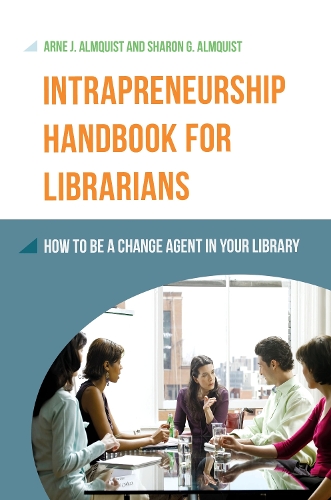 Паперова книга «Intrapreneurship Handbook for Librarians: How to Be a Change Agent in Your Library», авторів Арне Й. Альмквіст, Шерон Г. Альмквіст - фото №1