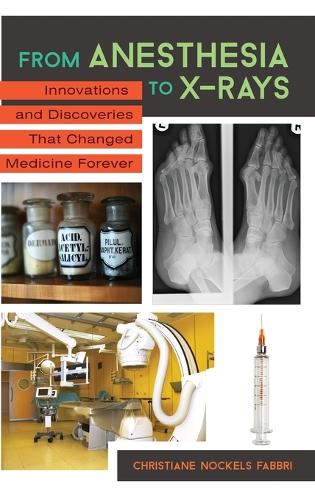 Бумажная книга «From Anesthesia to X-Rays: Innovations and Discoveries That Changed Medicine Forever», автор Кристиана Нокельс Фаббри - фото №1