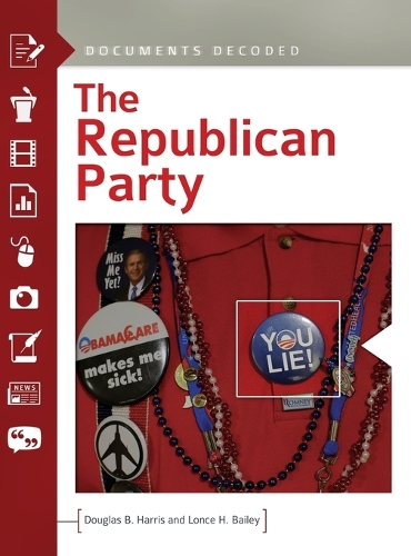 Бумажная книга «The Republican Party: Documents Decoded», авторов Дуглас Б. Харрис, Лонс Х. Бейли - фото №1