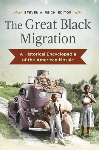 Бумажная книга «The Great Black Migration: A Historical Encyclopedia of the American Mosaic», автор Стивен А. Райх - фото №1
