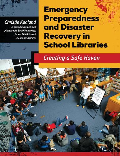 Бумажная книга «Emergency Preparedness and Disaster Recovery in School Libraries: Creating a Safe Haven», авторов Кристи Кааланд, Уильям Локи - фото №1