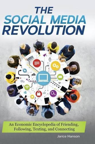 Бумажная книга «The Social Media Revolution: An Economic Encyclopedia of Friending, Following, Texting, and Connecting», автор Джарис Хэнсон - фото №1