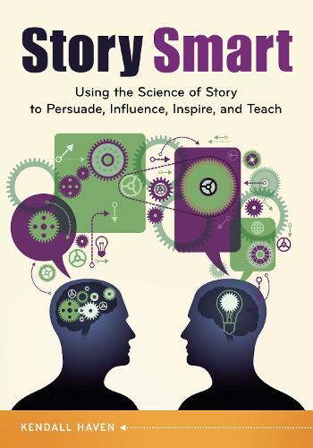 Бумажная книга «Story Smart: Using the Science of Story to Persuade, Influence, Inspire, and Teach», автор Кендалл Хейвен - фото №1