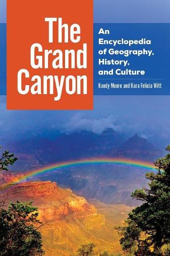 Бумажная книга «The Grand Canyon: An Encyclopedia of Geography, History, and Culture», авторов Кара Фелиция Витт, Рэнди Мур - фото №1