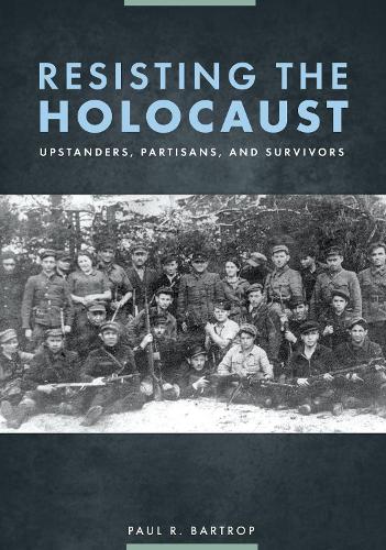 Бумажная книга «Resisting the Holocaust: Upstanders, Partisans, and Survivors», автор Пол Р. Бартроп - фото №1