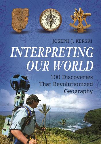 Бумажная книга «Interpreting Our World: 100 Discoveries That Revolutionized Geography», автор Джозеф Дж. Керски - фото №1