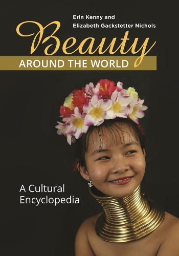 Бумажная книга «Beauty around the World: A Cultural Encyclopedia», авторов Элизабет Гакстеттер Николс, Эрин Кенни - фото №1