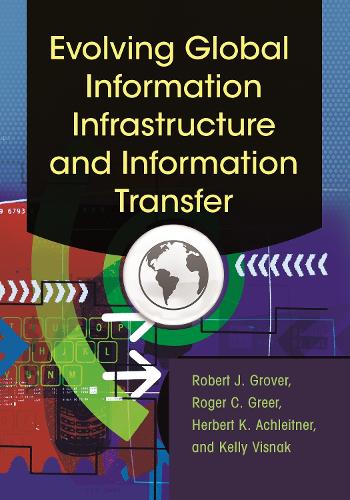 Бумажная книга «Evolving Global Information Infrastructure and Information Transfer», авторов Герберт К. Ахляйтнер, Келли Виснак, Роберт Дж. Гровер, Роджер К. Грир - фото №1