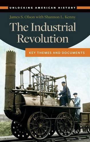 Бумажная книга «The Industrial Revolution: Key Themes and Documents», авторов Джеймс С. Олсон, Шеннон Л. Кенни - фото №1