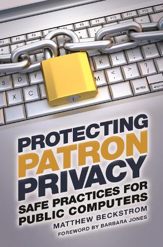 Бумажная книга «Protecting Patron Privacy: Safe Practices for Public Computers», автор Мэтью А. Бекстром - фото №1