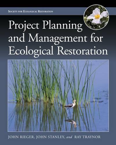 Бумажная книга «Project Planning and Management for Ecological Restoration», авторов Джон Ригер, Джон Стэнли, Рэй Трейнор - фото №1