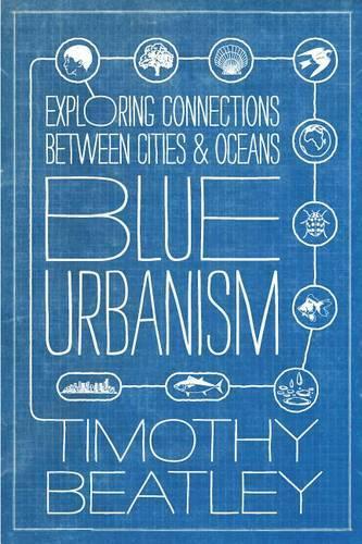 Паперова книга «Blue Urbanism: Exploring Connections Between Cities and Oceans», автор Тімоті Бітлі - фото №1