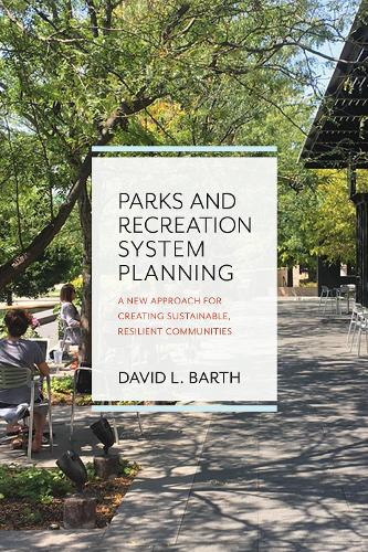 Бумажная книга «Parks and Recreation System Planning: A New Approach for Creating Sustainable, Resilient Communities», автор Дэвид Барт - фото №1