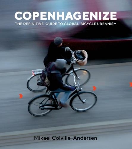 Бумажная книга «Copenhagenize: The Definitive Guide to Global Bicycle Urbanism», автор Микаэль Колвилл-Андерсен - фото №1