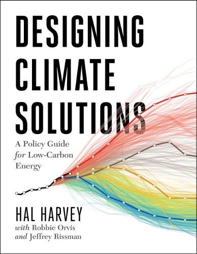Бумажная книга «Designing Climate Solutions: A Policy Guide for Low-Carbon Energy», авторов Хэл Харви, Джеффри Риссман, Робби Орвис - фото №1