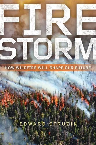 Паперова книга «Firestorm: How Wildfire Will Shape Our Future», автор Едвард Струзік - фото №1