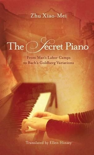 Бумажная книга «The Secret Piano: From Mao's Labor Camps to Bach's Goldberg Variations», автор Чжу Сяо Мэй - фото №1