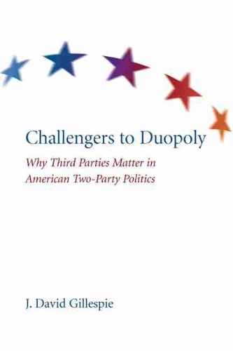 Бумажная книга «Challengers to Duopoly: Why Third Parties Matter in American Two-Party Politics», автор Дэвид Дж. Гиллеспи - фото №1