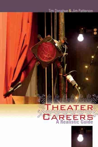 Паперова книга «Theater Careers: A Realistic Guide», авторів Джим Паттерсон, Тім Донахью - фото №1