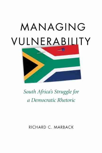 Бумажная книга «Managing Vulnerability: South Africa's Struggle for a Democratic Rhetoric», автор Ричард К. Марбек - фото №1