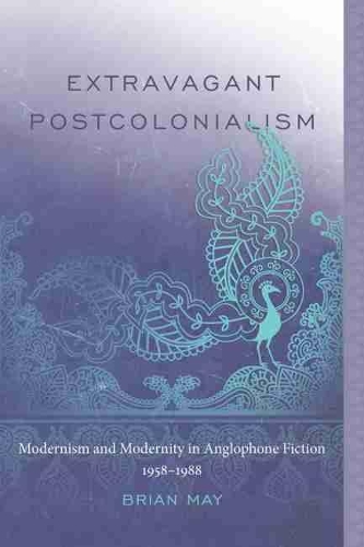 Бумажная книга «Extravagant Postcolonialism: Modernism and Modernity in Anglophone Fiction, 1958–1988», автор Брайан Т. Мэй - фото №1