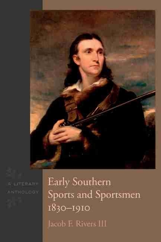 Бумажная книга «Early Southern Sports and Sportsmen, 1830-1910: A Literary Anthology», автор Джейкоб Ф. Риверс III - фото №1