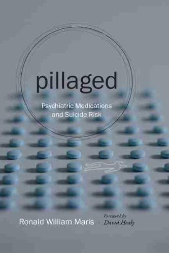 Бумажная книга «Pillaged: Psychiatric Medications and Suicide Risk», автор Рональд Уильям Марис - фото №1