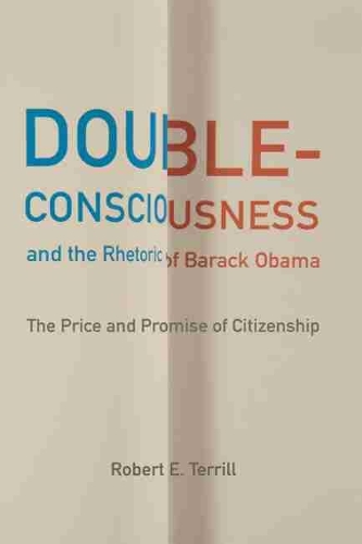 Paper book «Double-Consciousness and the Rhetoric of Barack Obama: The Price and Promise of Citizenship», author Robert E. Terrill - фото №1