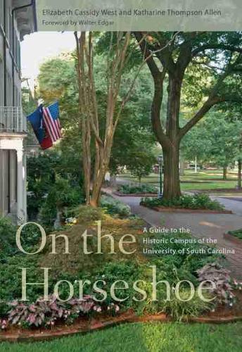 Бумажная книга «On the Horseshoe: A Guide to the Historic Campus of the University of South Carolina», авторов Элизабет Кэссиди Уэст, Кэтрин Томпсон Аллен - фото №1