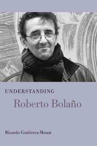Бумажная книга «Understanding Roberto Bolano», автор Рикардо Гутьеррес-Муат - фото №1