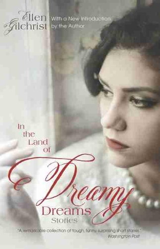 Бумажная книга «In the Land of Dreamy Dreams: Stories», автор Эллен Гилкрист - фото №1
