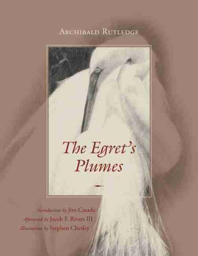 Бумажная книга «The Egret's Plumes», автор Арчибальд Ратледж - фото №1