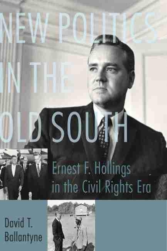 Бумажная книга «New Politics in the Old South: Ernest F. Hollings in the Civil Rights Era», автор Дэвид Т. Баллантайн - фото №1